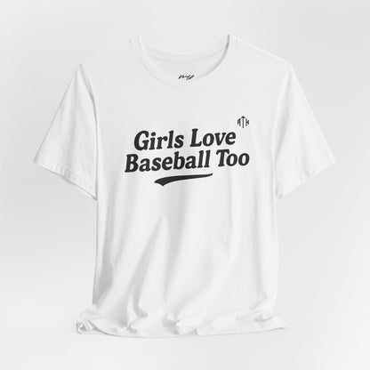 Girls Love Baseball Too Tee
