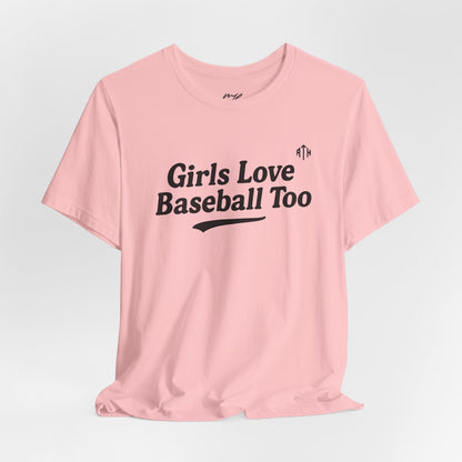 Girls Love Baseball Too Tee